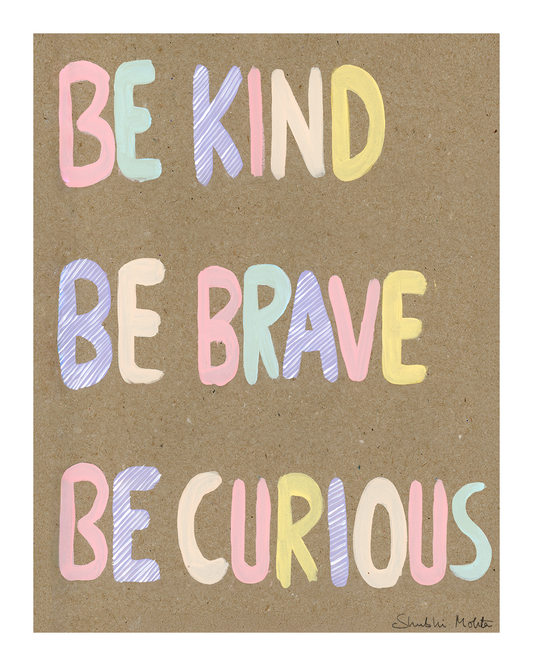 Be Kind, Be Brave, Be Curious - Nursery Wall Art Print